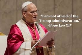 ‘ട്രംപ് ഭരണകൂടത്തെ പേടിയില്ല, യുദ്ധത്തിനെതിരെ ഇനിയും ശബ്ദമുയർത്തും’: ലെയോ പതിനാലാമൻ മാർപാപ്പ